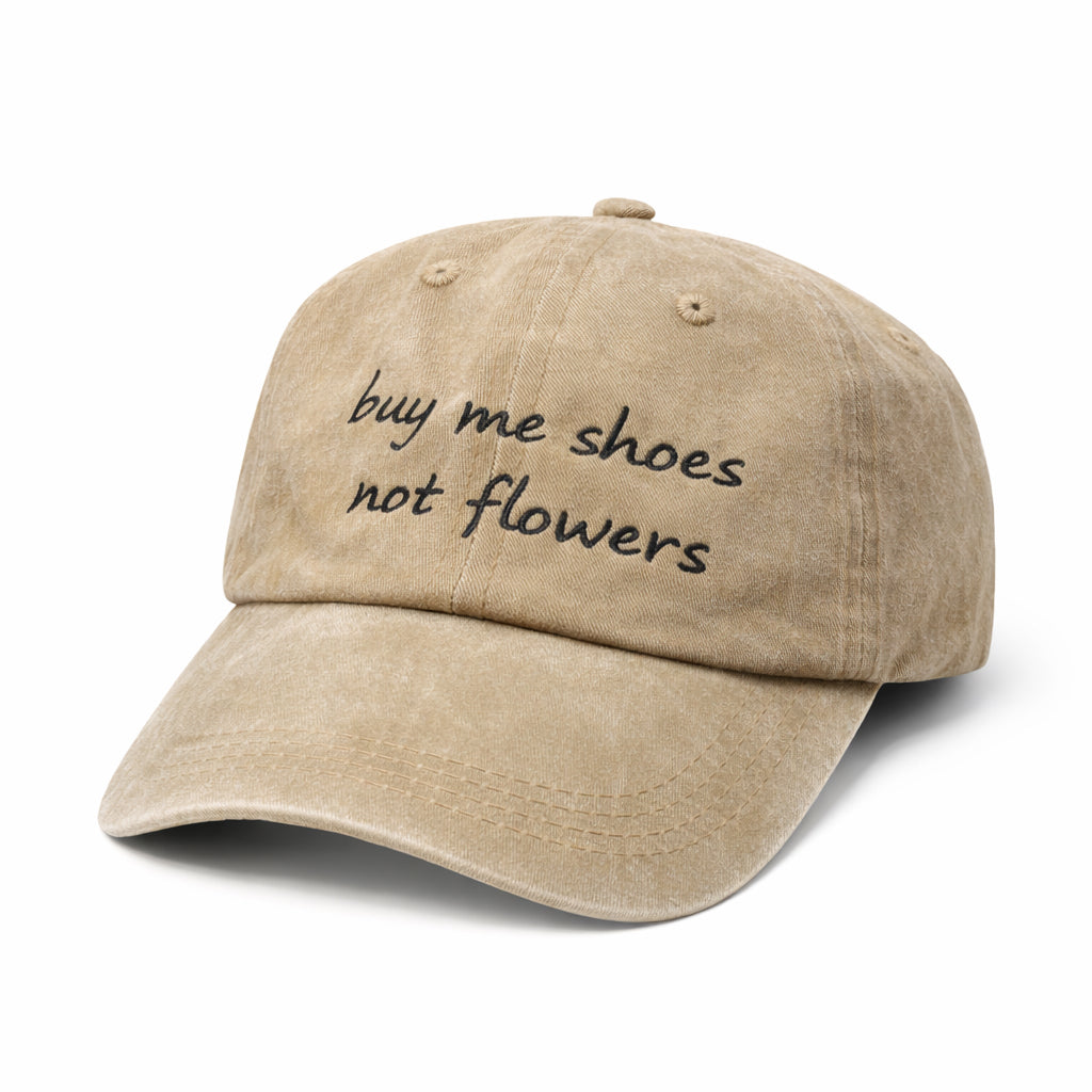 Gorra “BUY ME SHOES NOT FLOWERS”